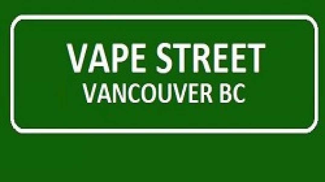 Vape Street Shop in Vancouver, BC  (604) 267-6340
