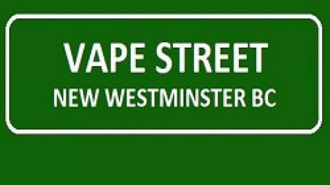 Vape Street Shop in New Westminster BC - (604) 553-0304
