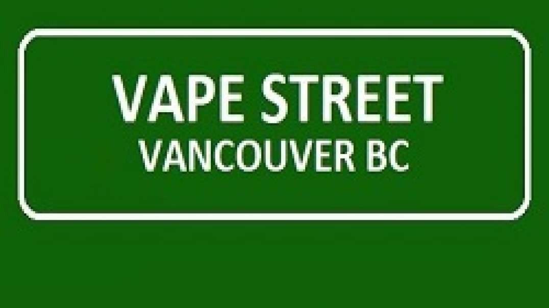 Vape Street Shop in Vancouver, BC  (236) 521-5391