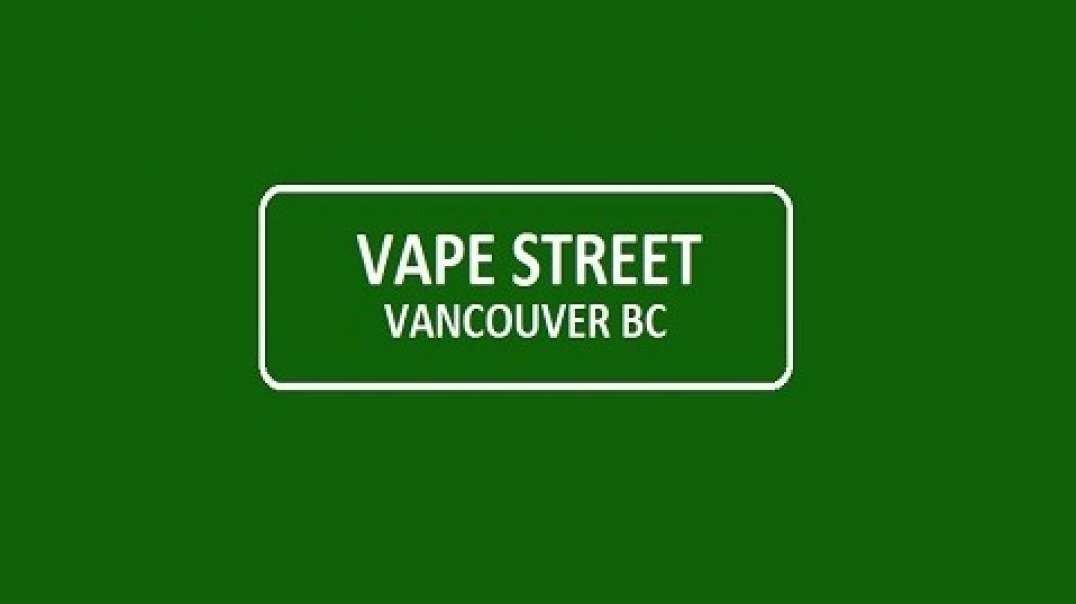 Vape Street _ Vape Shop in Vancouver, BC
