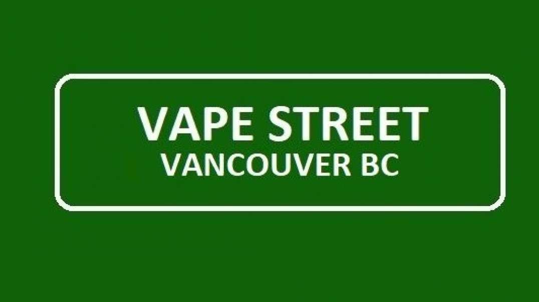 Vape Street - Best Vape Shop in Vancouver, BC