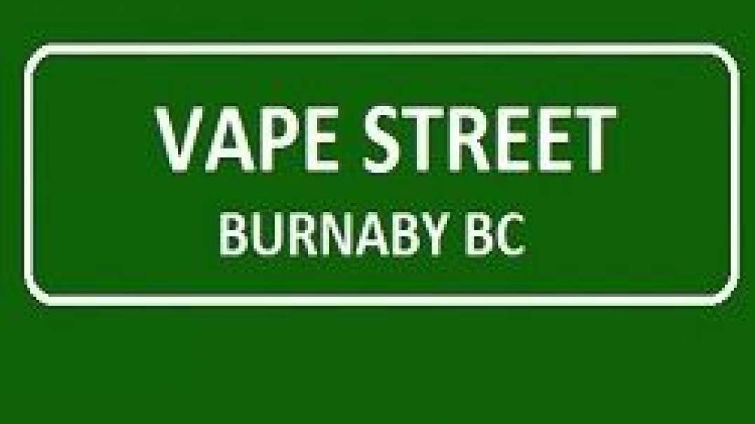 Vape Street - Best Vape Shop in Burnaby, BC