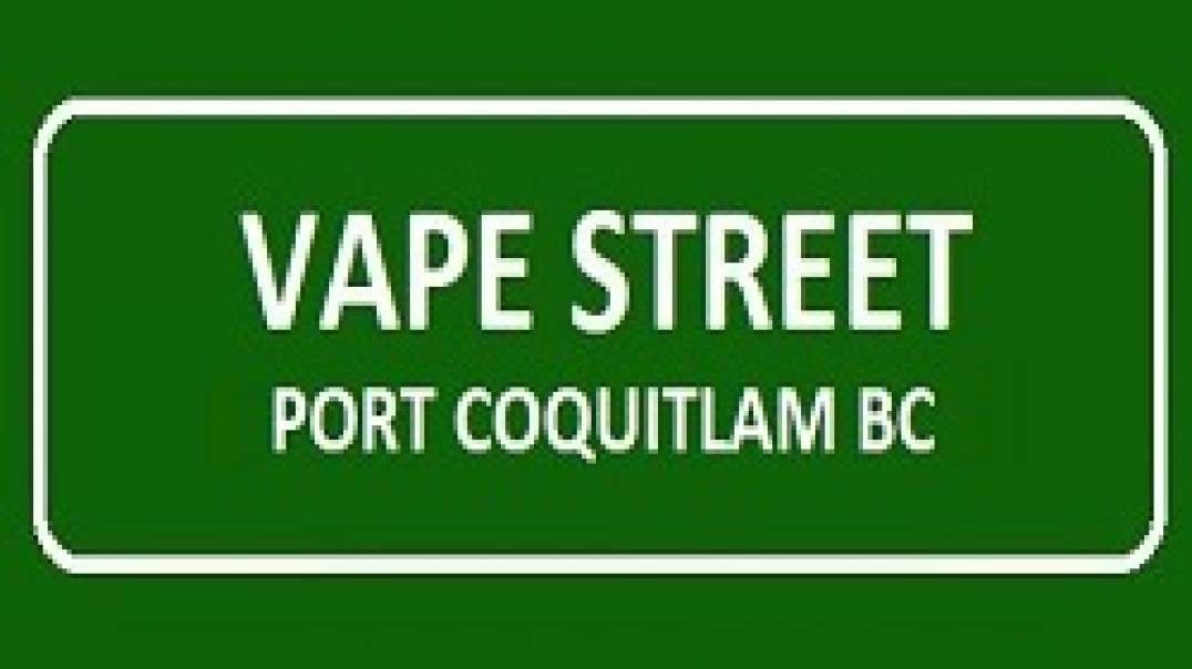Vape Street | Vape Shop in Port Coquitlam, BC