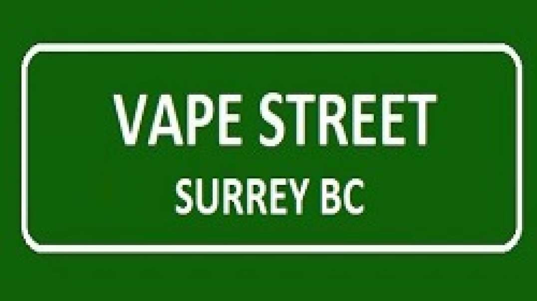 Vape Street | Vape Store in Surrey, BC