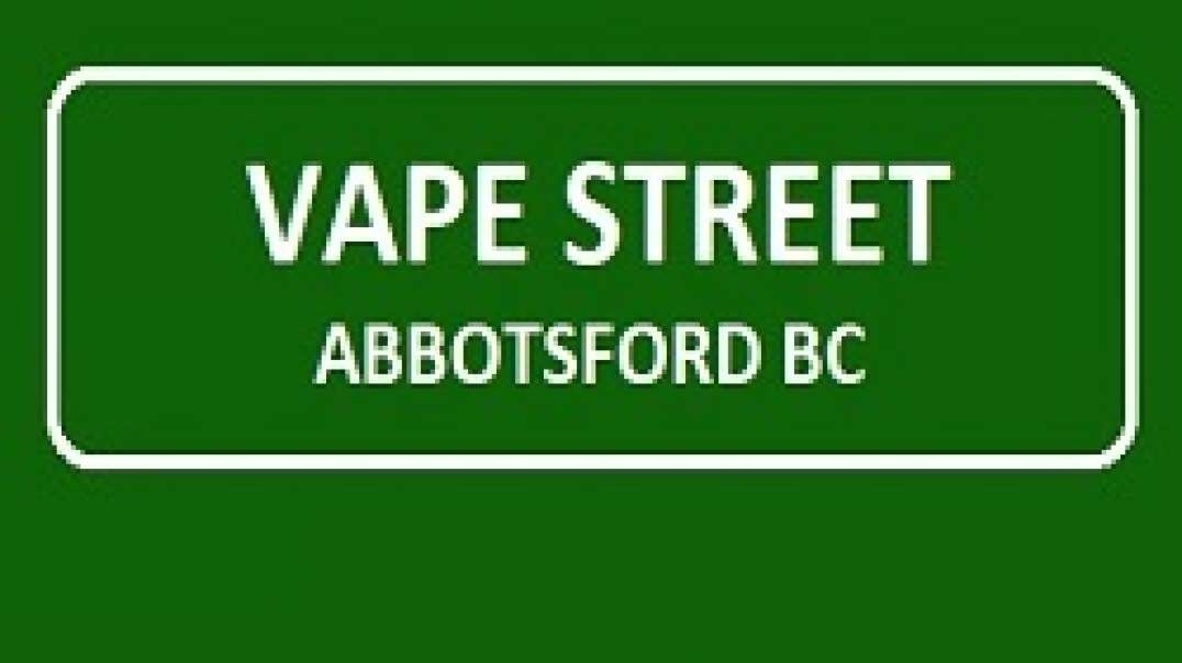Vape Street : #1 Vape Store in Abbotsford, BC