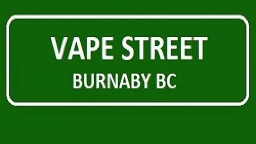Vape Street - #1 Vape Store in Burnaby, BC
