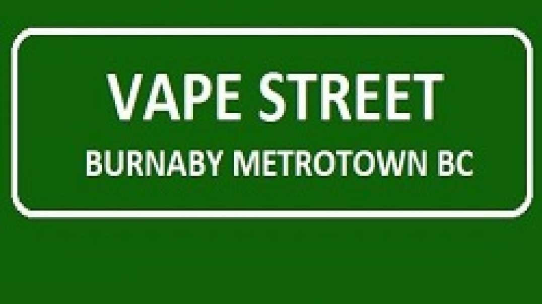 Vape Street - Vape Shop in Burnaby Metrotown, BC | (604) 430-8273
