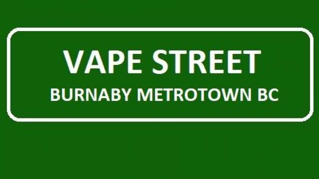 Vape Street - Best Vape Shop in Burnaby Metrotown, BC | (604) 430-8273