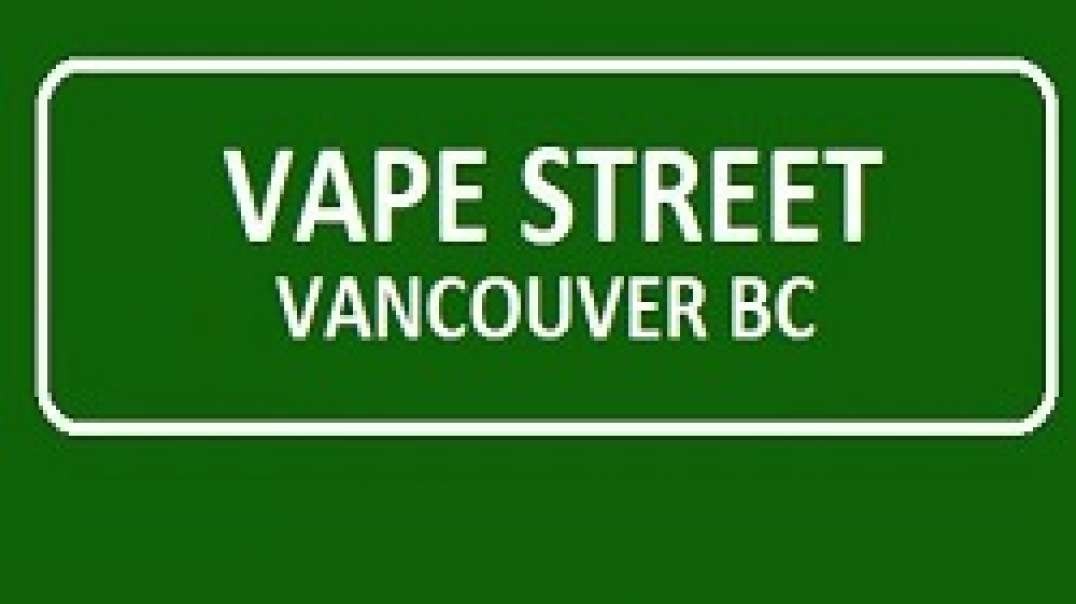 Vape Street Vancouver BC - Your Trusted Vape Shop