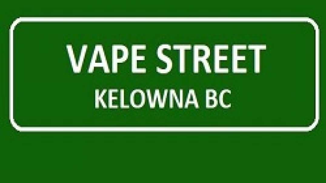 Vape Street - Trusted Vape Shop in Kelowna, BC