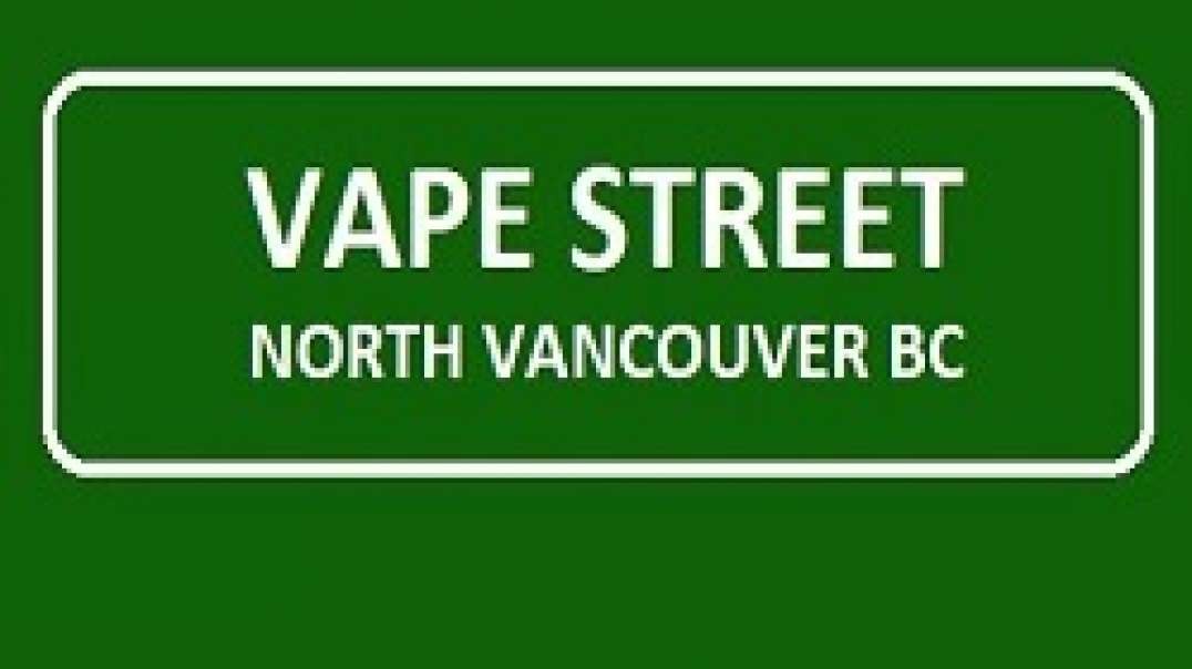 Vape Street - Leading Vape Store in North Vancouver