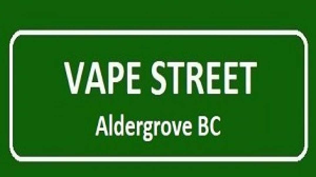 Vape Street - Leading Vape Store in Aldergrove, BC