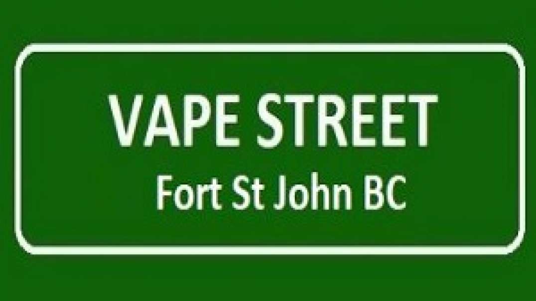 Vape Street - Trusted Vape Shop in Fort St John, BC