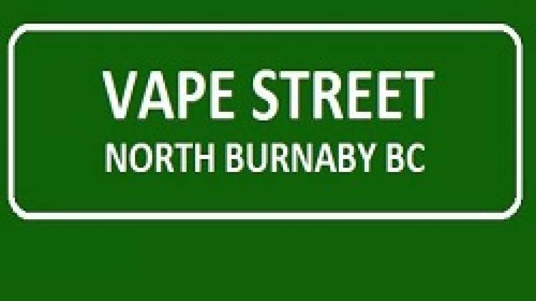 Vape Street North Burnaby BC - Your Trusted Vape Shop Destination